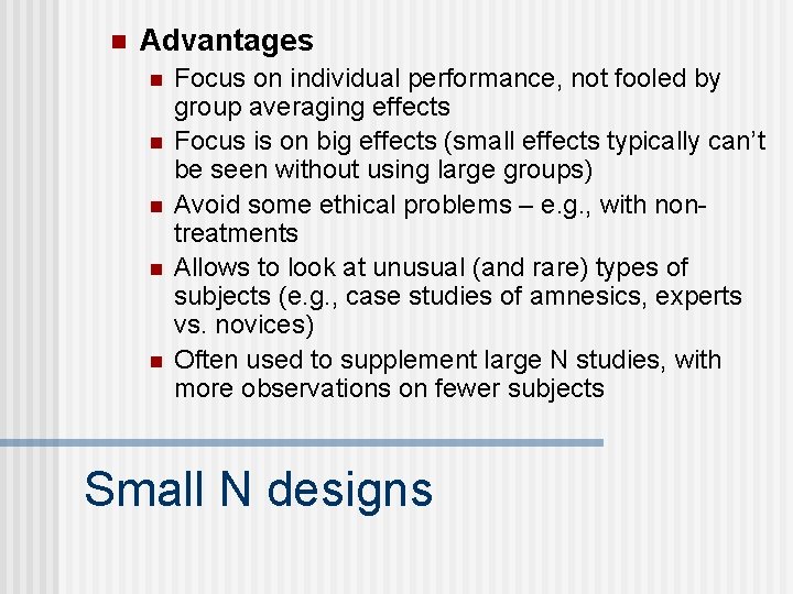 n Advantages n n n Focus on individual performance, not fooled by group averaging