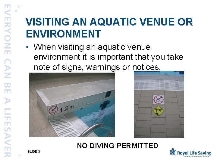 VISITING AN AQUATIC VENUE OR ENVIRONMENT • When visiting an aquatic venue environment it