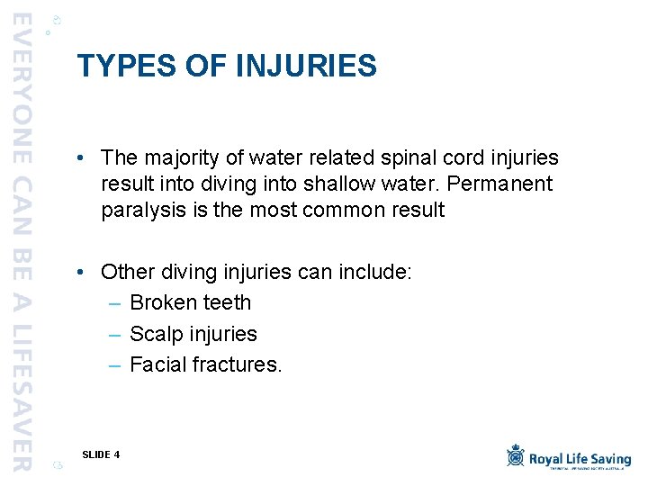 TYPES OF INJURIES • The majority of water related spinal cord injuries result into