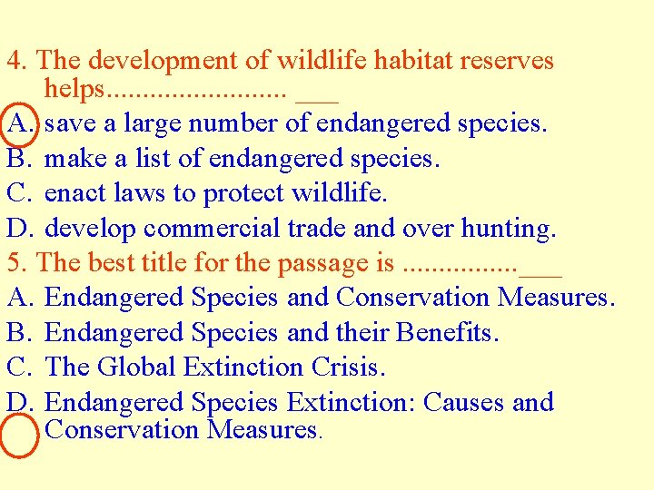 4. The development of wildlife habitat reserves helps. . . ___ A. save a
