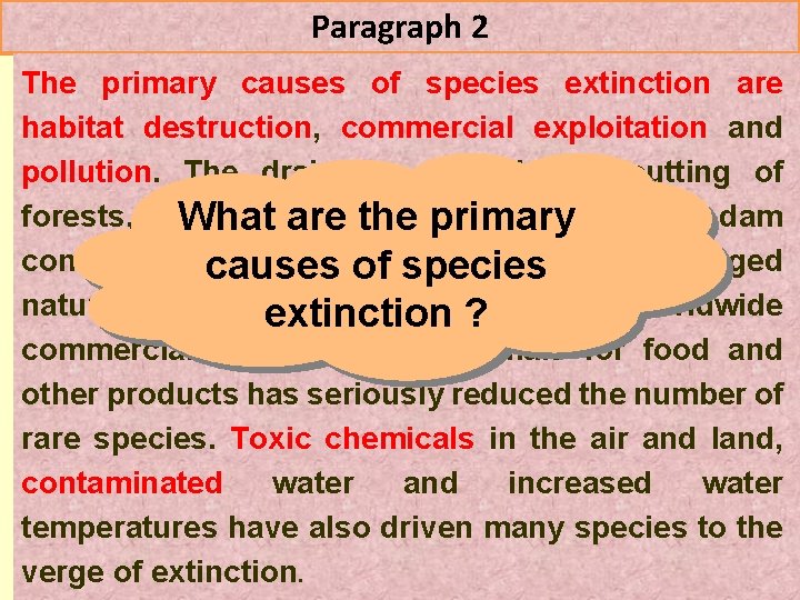 Paragraph 2 The primary causes of species extinction are habitat destruction, commercial exploitation and