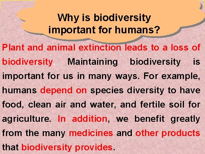 Paragraph 3 Why is biodiversity important for humans? Plant and animal extinction leads to