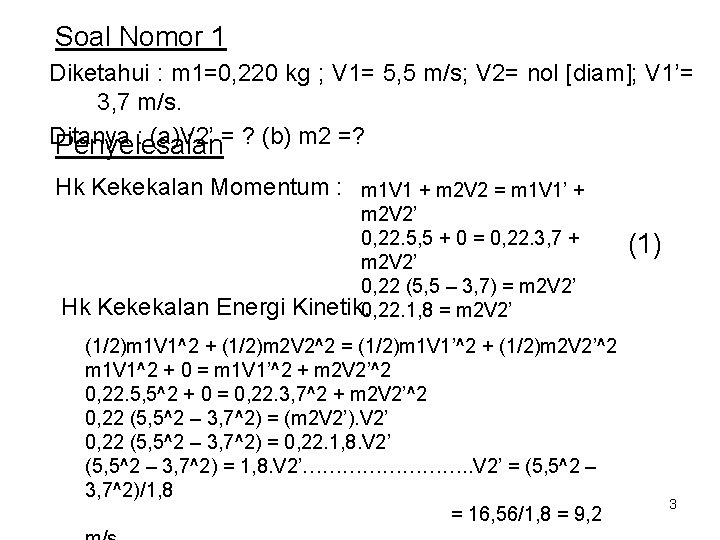 Soal Nomor 1 Diketahui : m 1=0, 220 kg ; V 1= 5, 5