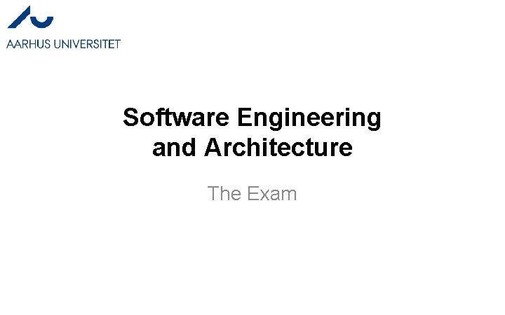 Software Engineering and Architecture The Exam 