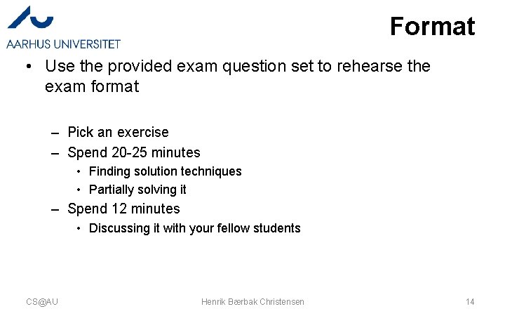 Format • Use the provided exam question set to rehearse the exam format –