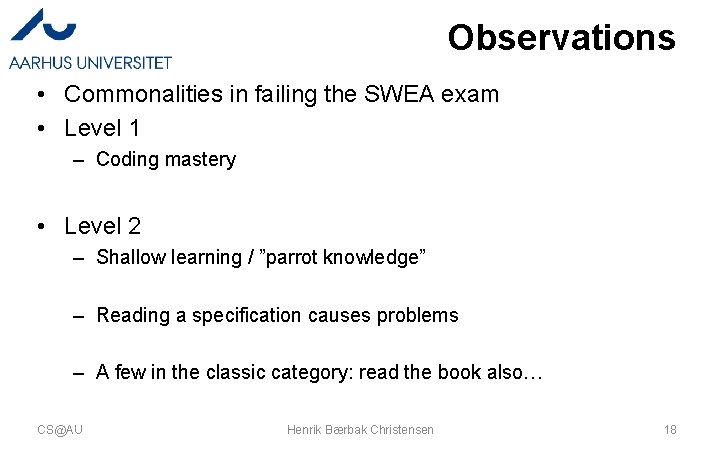 Observations • Commonalities in failing the SWEA exam • Level 1 – Coding mastery