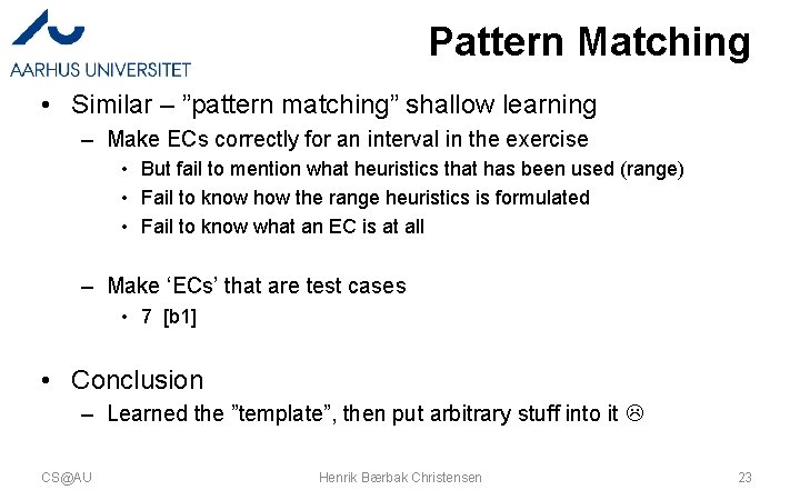 Pattern Matching • Similar – ”pattern matching” shallow learning – Make ECs correctly for