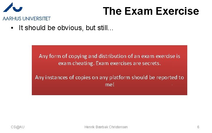 The Exam Exercise • It should be obvious, but still. . . Any form