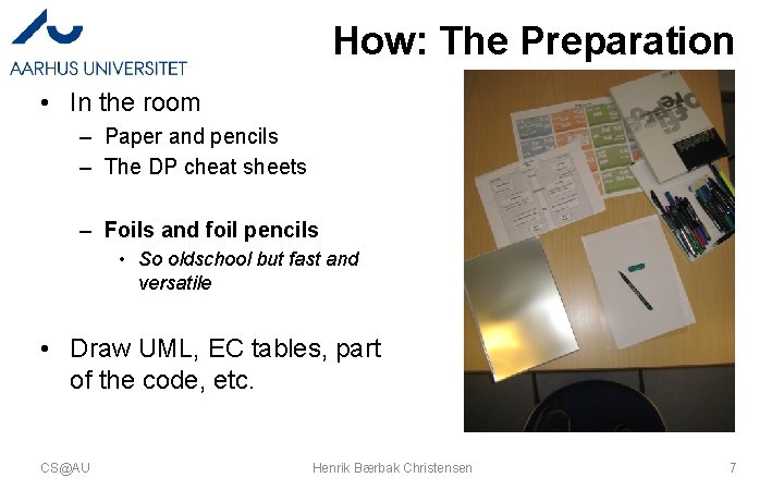 How: The Preparation • In the room – Paper and pencils – The DP