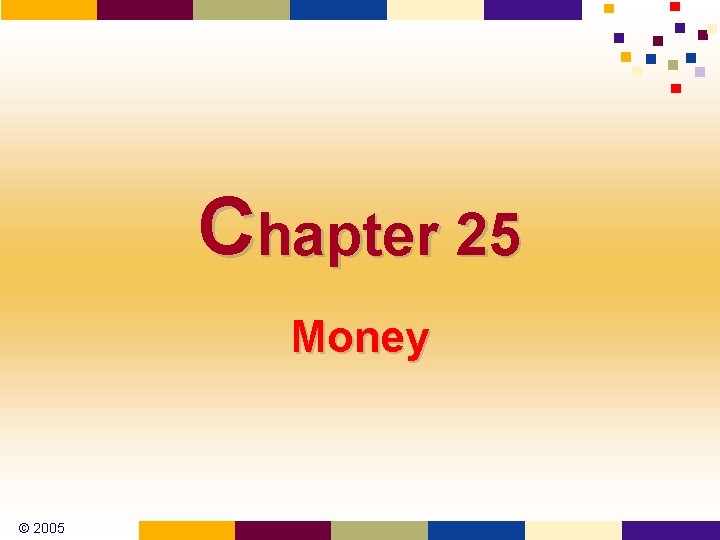 Chapter 25 Money © 2005 