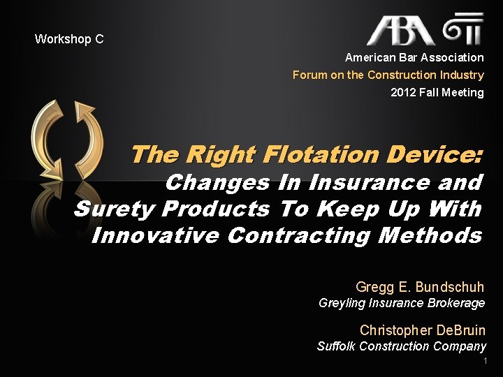 Workshop C American Bar Association Forum on the Construction Industry 2012 Fall Meeting The