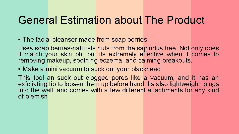 General Estimation about The Product • The facial cleanser made from soap berries Uses