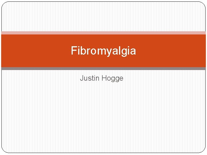 Fibromyalgia Justin Hogge 