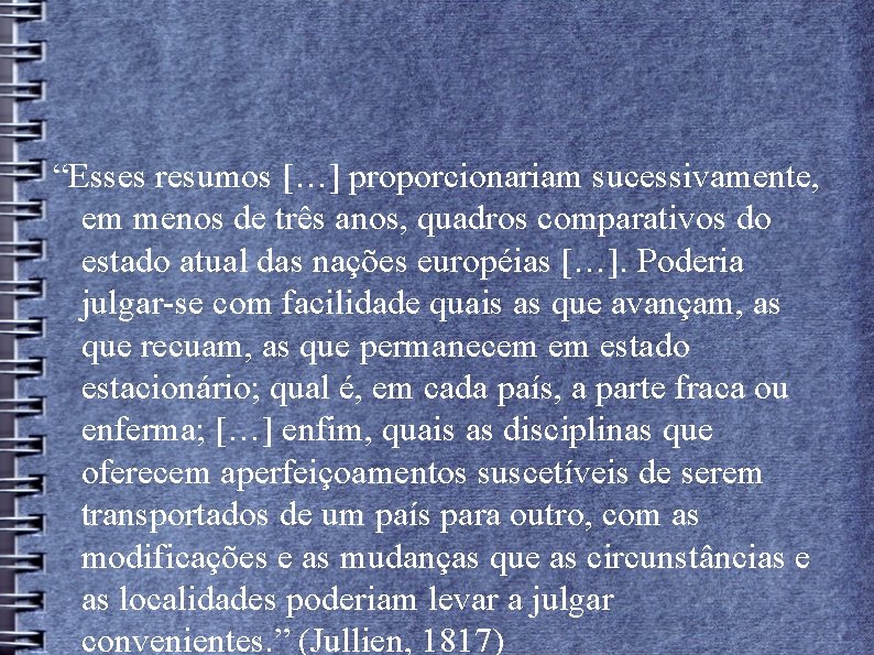 “Esses resumos […] proporcionariam sucessivamente, em menos de três anos, quadros comparativos do estado