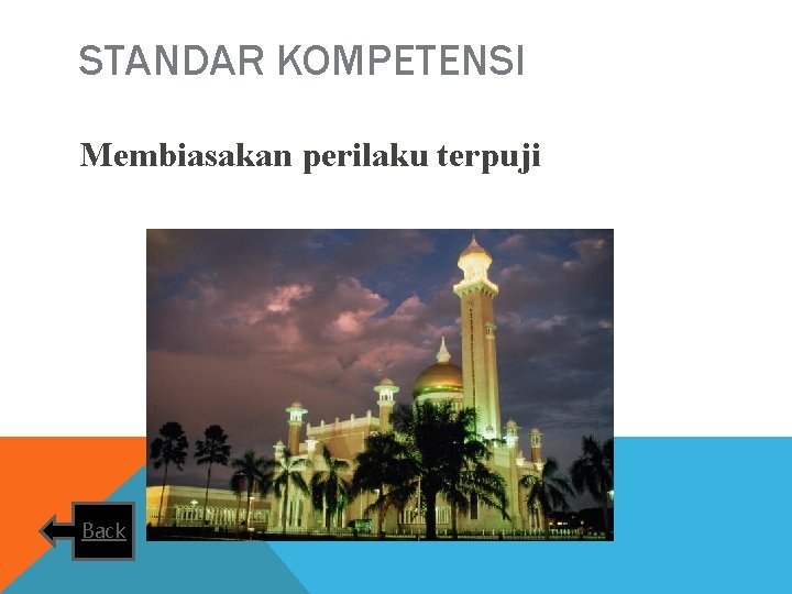 STANDAR KOMPETENSI Membiasakan perilaku terpuji Back 
