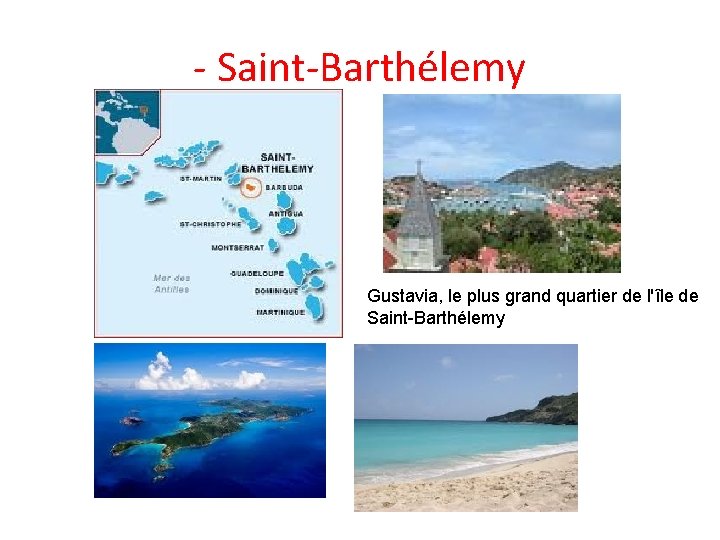 - Saint-Barthélemy Gustavia, le plus grand quartier de l'île de Saint-Barthélemy 