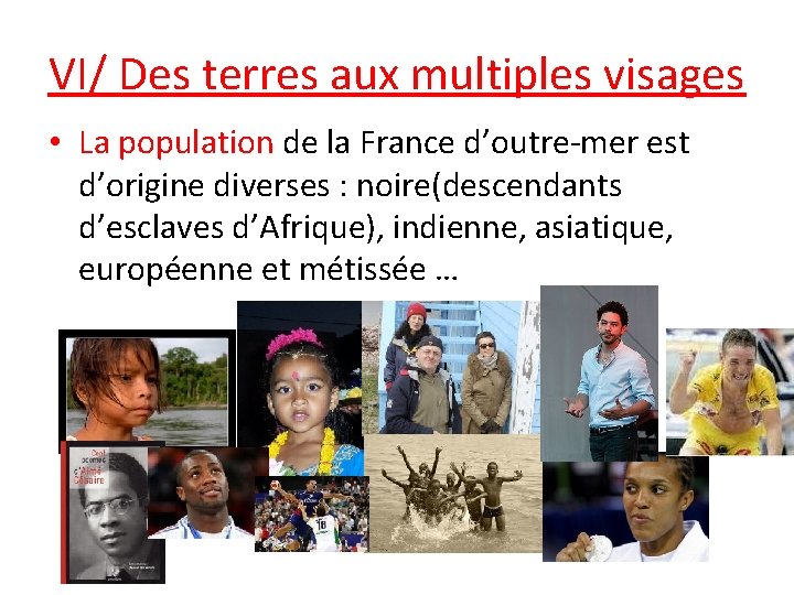 VI/ Des terres aux multiples visages • La population de la France d’outre-mer est