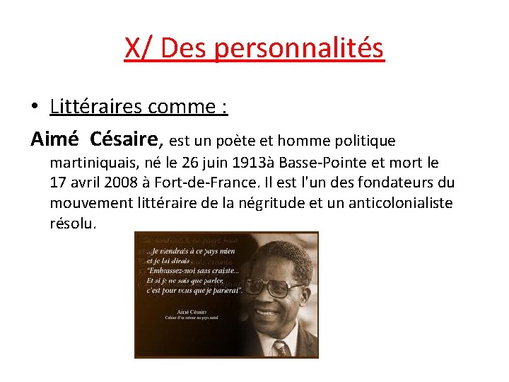 X/ Des personnalités • Littéraires comme : Aimé Césaire, est un poète et homme
