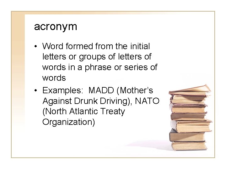 acronym • Word formed from the initial letters or groups of letters of words