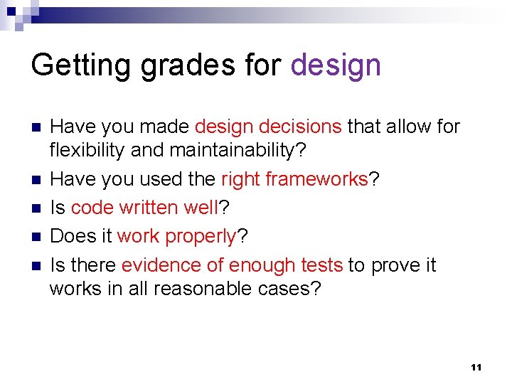 Getting grades for design n n Have you made design decisions that allow for