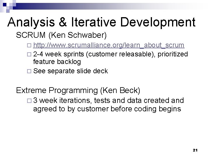 Analysis & Iterative Development SCRUM (Ken Schwaber) ¨ http: //www. scrumalliance. org/learn_about_scrum ¨ 2