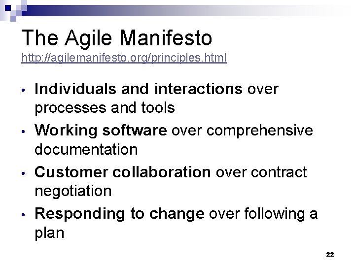 The Agile Manifesto http: //agilemanifesto. org/principles. html • • Individuals and interactions over processes