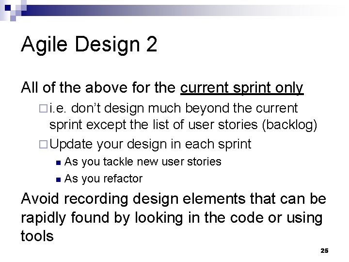 Agile Design 2 All of the above for the current sprint only ¨ i.