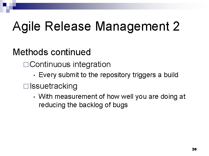 Agile Release Management 2 Methods continued ¨ Continuous • integration Every submit to the