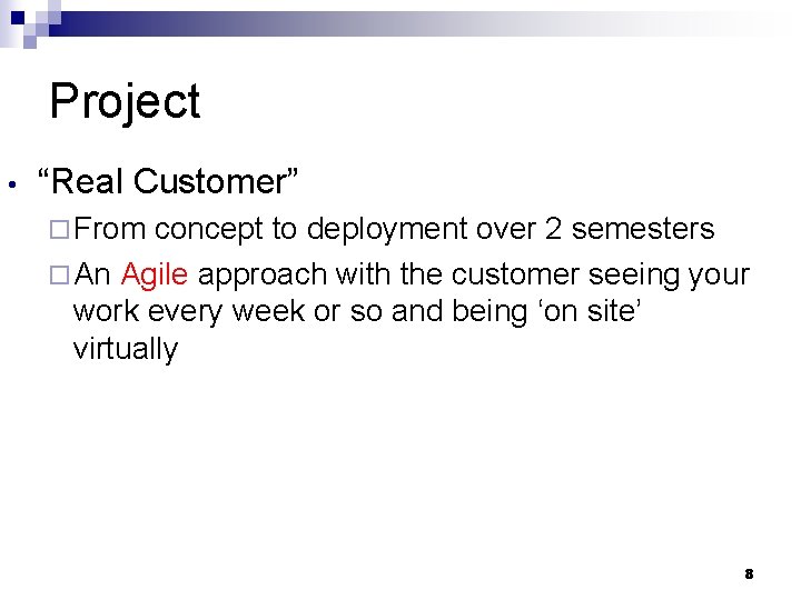 Project • “Real Customer” ¨ From concept to deployment over 2 semesters ¨ An