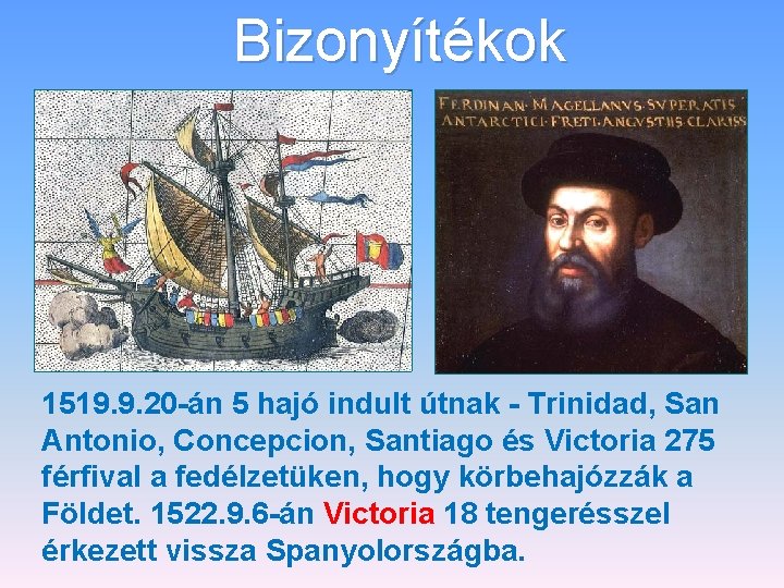 Bizonyítékok 1519. 9. 20 -án 5 hajó indult útnak - Trinidad, San Antonio, Concepcion,