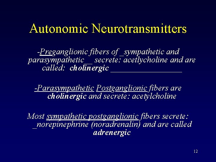 Autonomic Neurotransmitters -Preganglionic fibers of _sympathetic and parasympathetic__ secrete: acetlycholine and are called: cholinergic