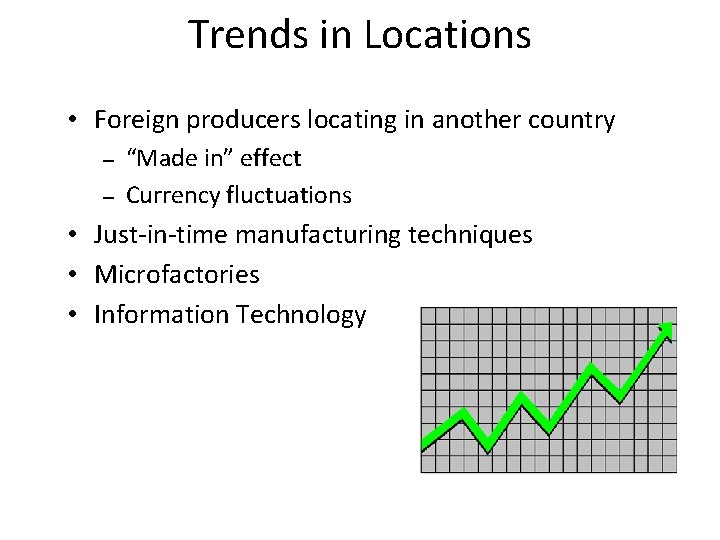 Trends in Locations • Foreign producers locating in another country – – “Made in”