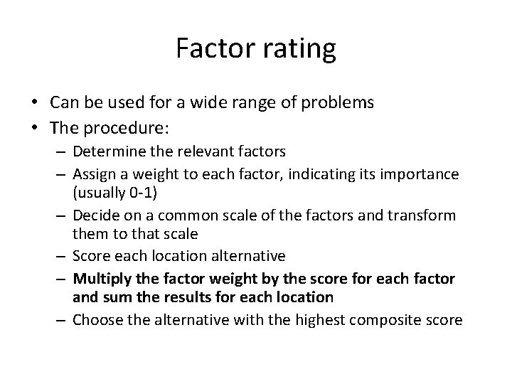 Factor rating • Can be used for a wide range of problems • The