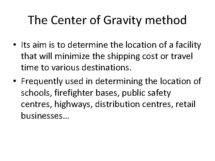 The Center of Gravity method • Its aim is to determine the location of