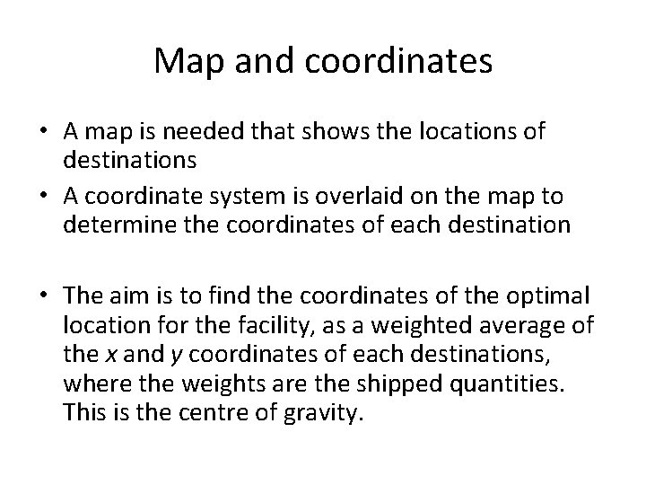 Map and coordinates • A map is needed that shows the locations of destinations