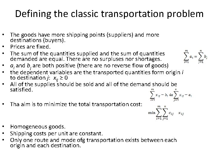 Defining the classic transportation problem • The goods have more shipping points (suppliers) and