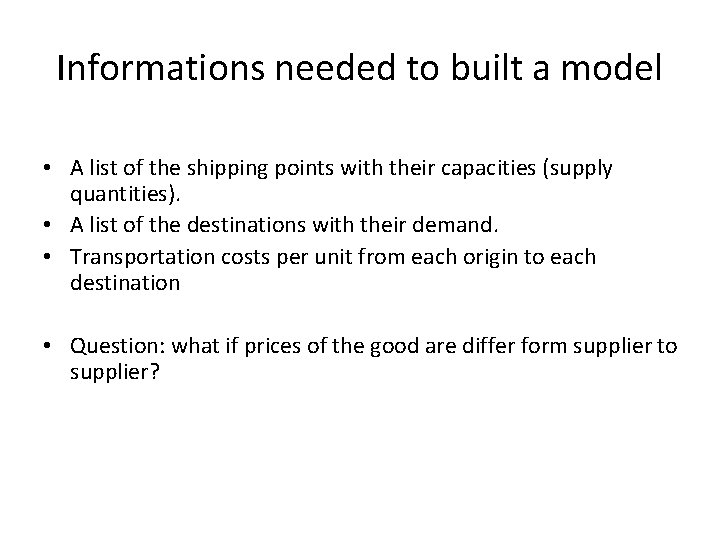 Informations needed to built a model • A list of the shipping points with