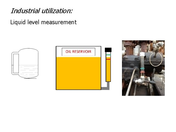 Industrial utilization: Liquid level measurement 