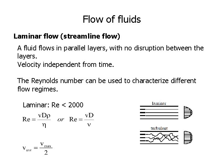 Flow of fluids Laminar flow (streamline flow) A fluid flows in parallel layers, with