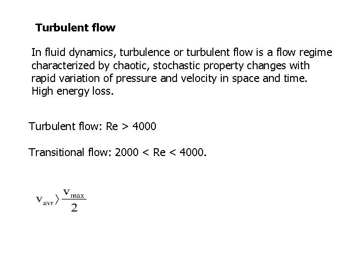 Turbulent flow In fluid dynamics, turbulence or turbulent flow is a flow regime characterized