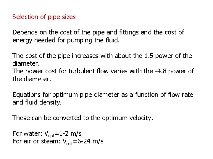 Selection of pipe sizes Depends on the cost of the pipe and fittings and