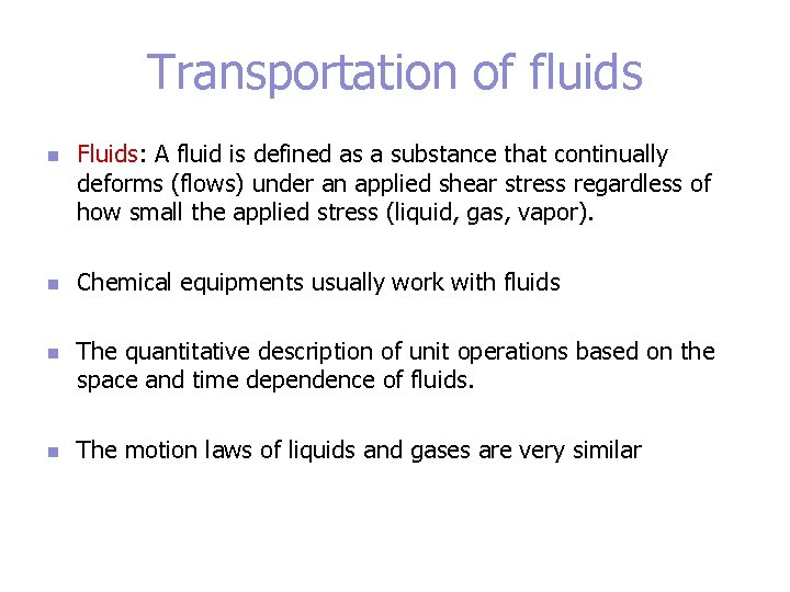 Transportation of fluids n n Fluids: A fluid is defined as a substance that