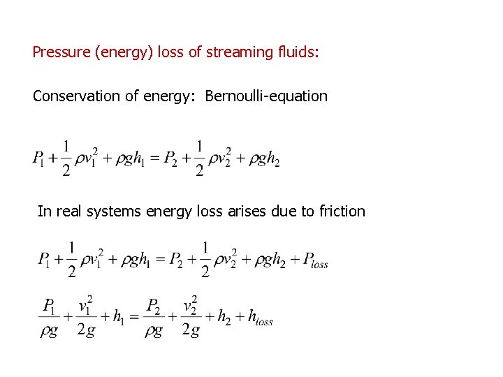 Pressure (energy) loss of streaming fluids: Conservation of energy: Bernoulli-equation In real systems energy