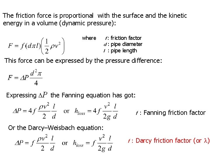 The friction force is proportional with the surface and the kinetic energy in a