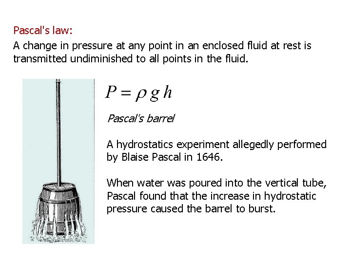 Pascal's law: A change in pressure at any point in an enclosed fluid at