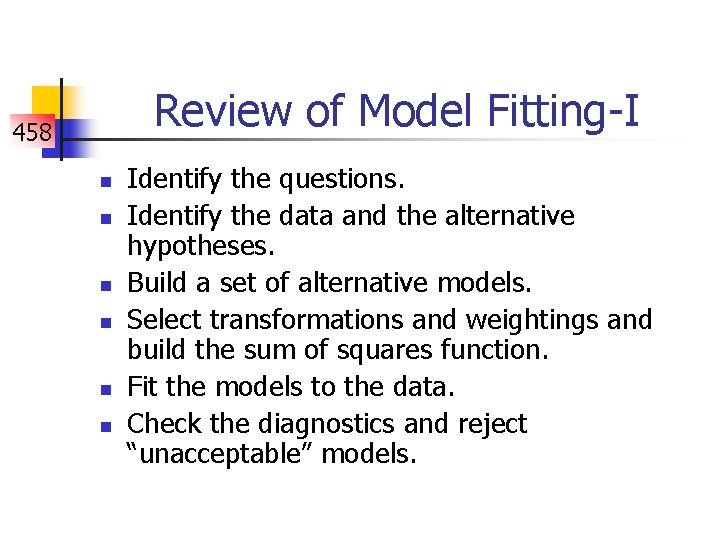 Review of Model Fitting-I 458 n n n Identify the questions. Identify the data