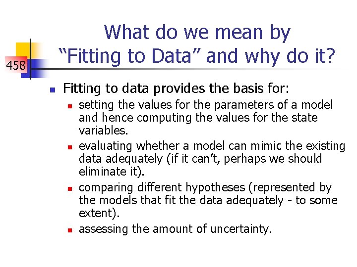 What do we mean by “Fitting to Data” and why do it? 458 n