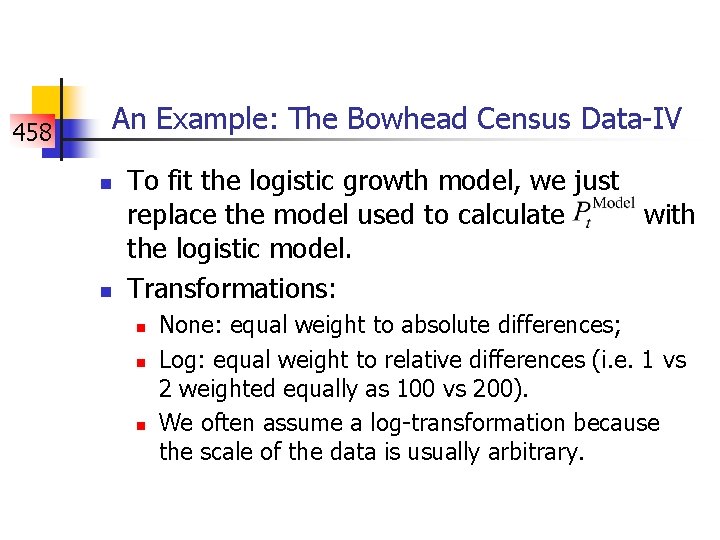 458 An Example: The Bowhead Census Data-IV n n To fit the logistic growth