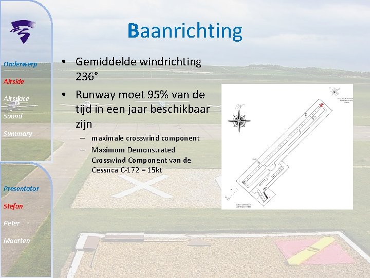 Baanrichting Onderwerp Airside Airspace Sound Summary Presentator Stefan Peter Maarten • Gemiddelde windrichting 236°