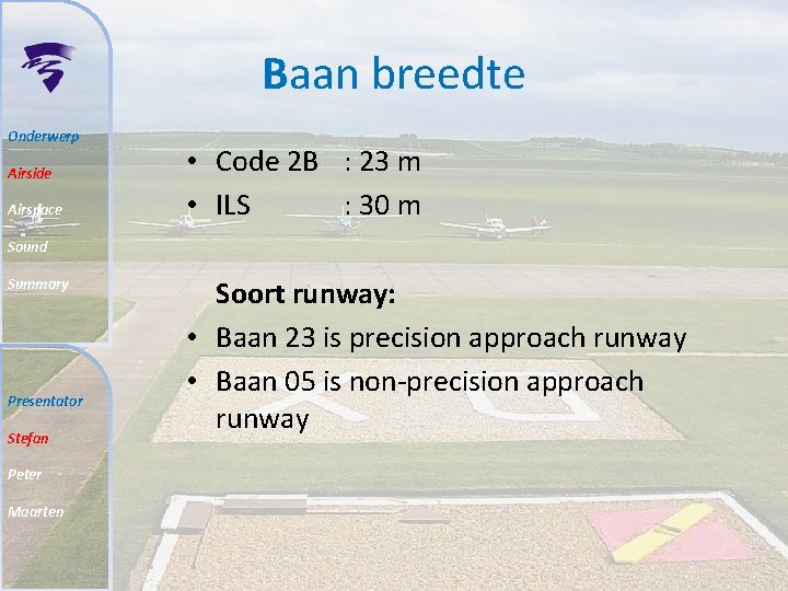Baan breedte Onderwerp Airside Airspace • Code 2 B : 23 m • ILS